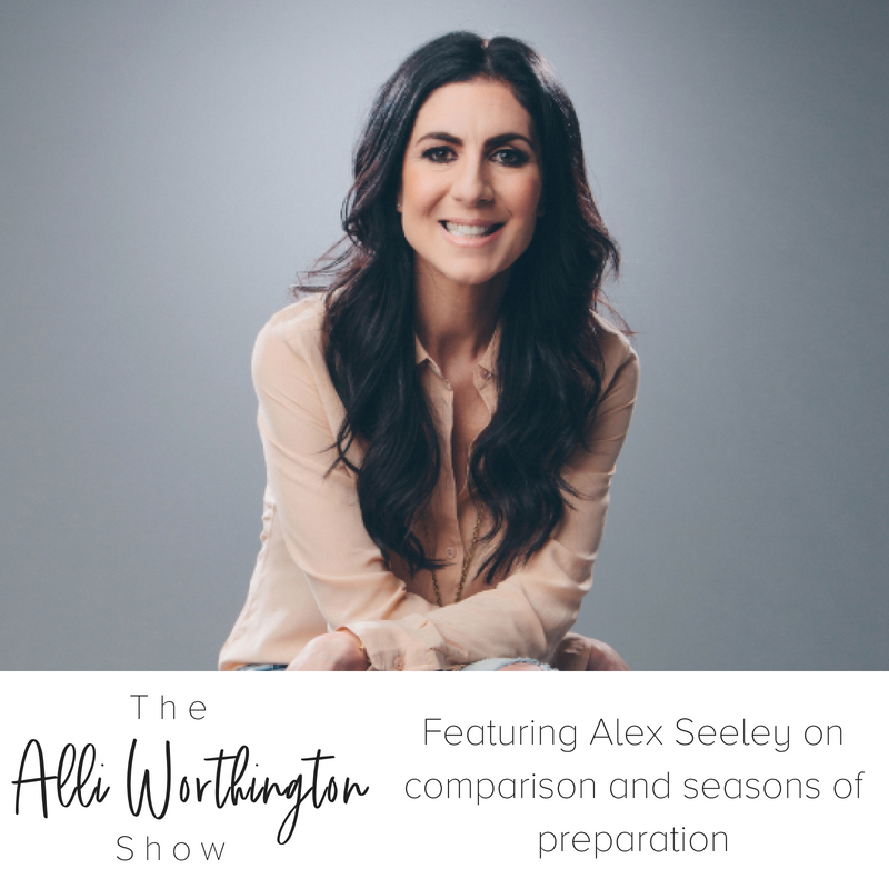 Alli Worthington Show featuring Alex Seeley on how to hear from God, and overcoming comparison.png