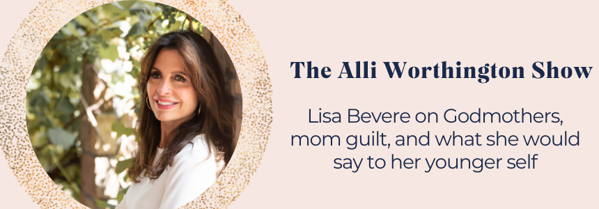 Lisa Bevere on Godmothers, Mom Guilt, and What She Would Say to Her Younger Self | Episode 129 of The Alli Worthington Show