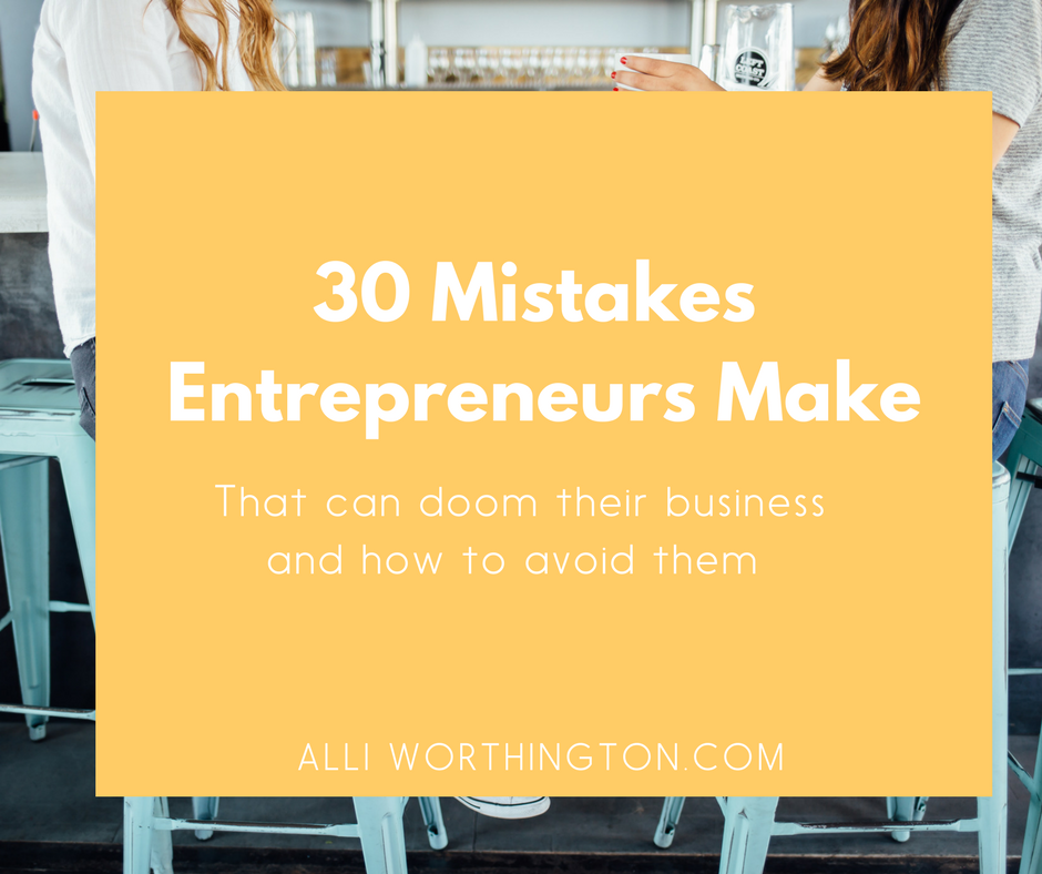 30 mistakes entrepreneurs make that can doom your business and how to avoid them.