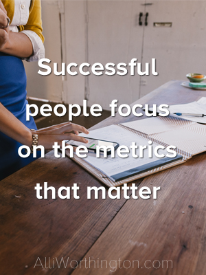 successful people focus on the metrics that matter.