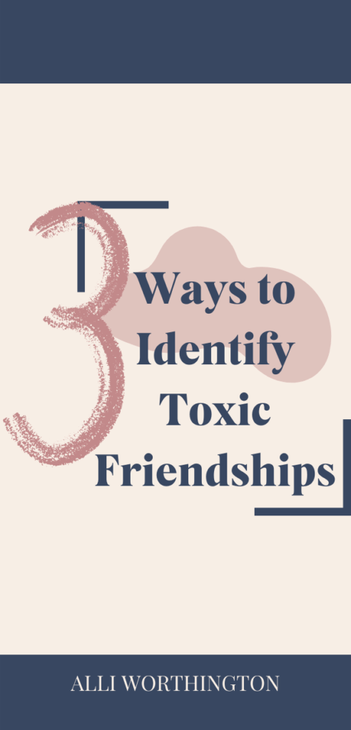 3 ways to identify toxic friendships in your life