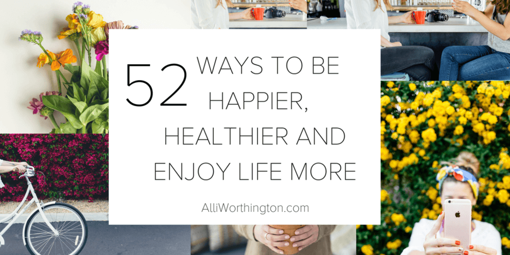 11 Ways To Enjoy Life Like Never Before