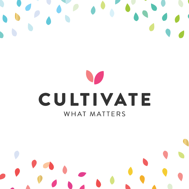 Cultivate what matters