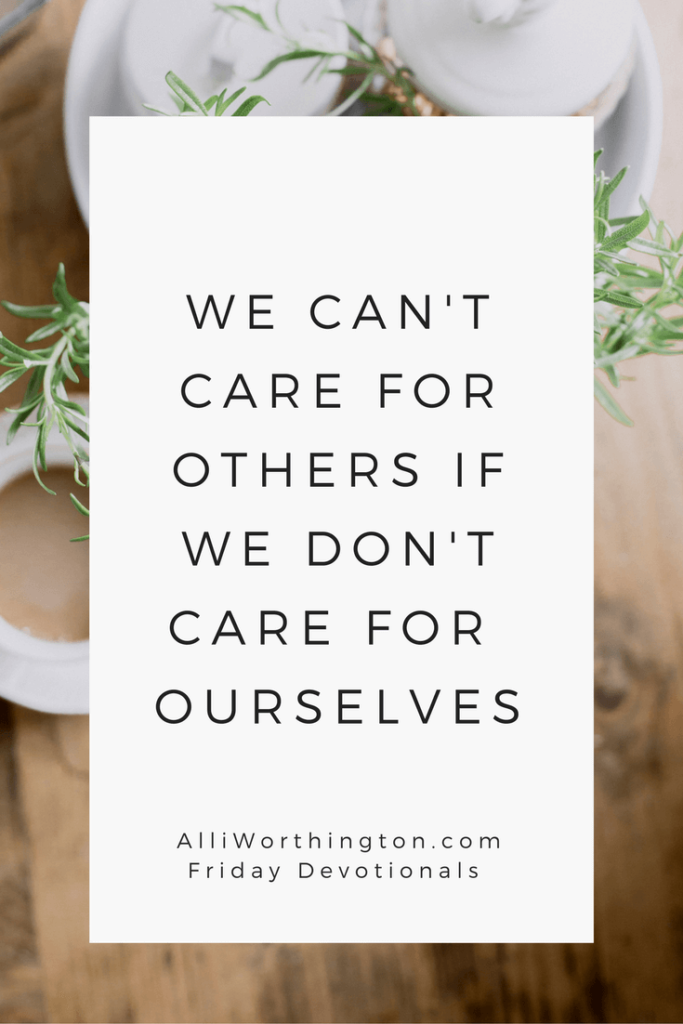 We can't care for others if we don't care for ourselves.