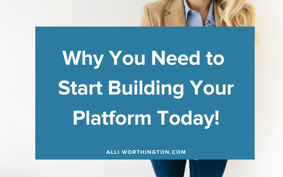 Building Your Platform and Why You Should Start Today