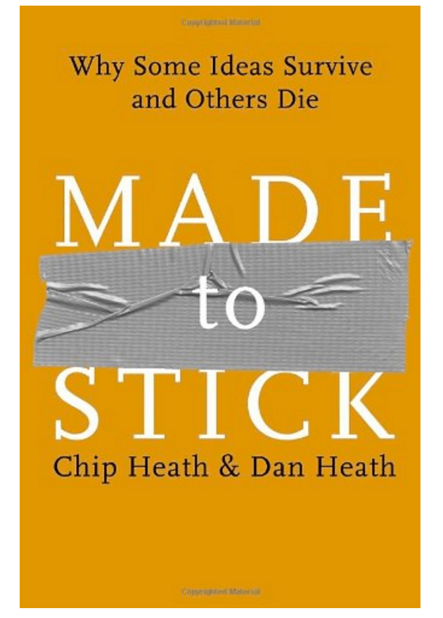 Made to Stick: Why Some Ideas Survive and Others Die by Chip Heath and Dan Health