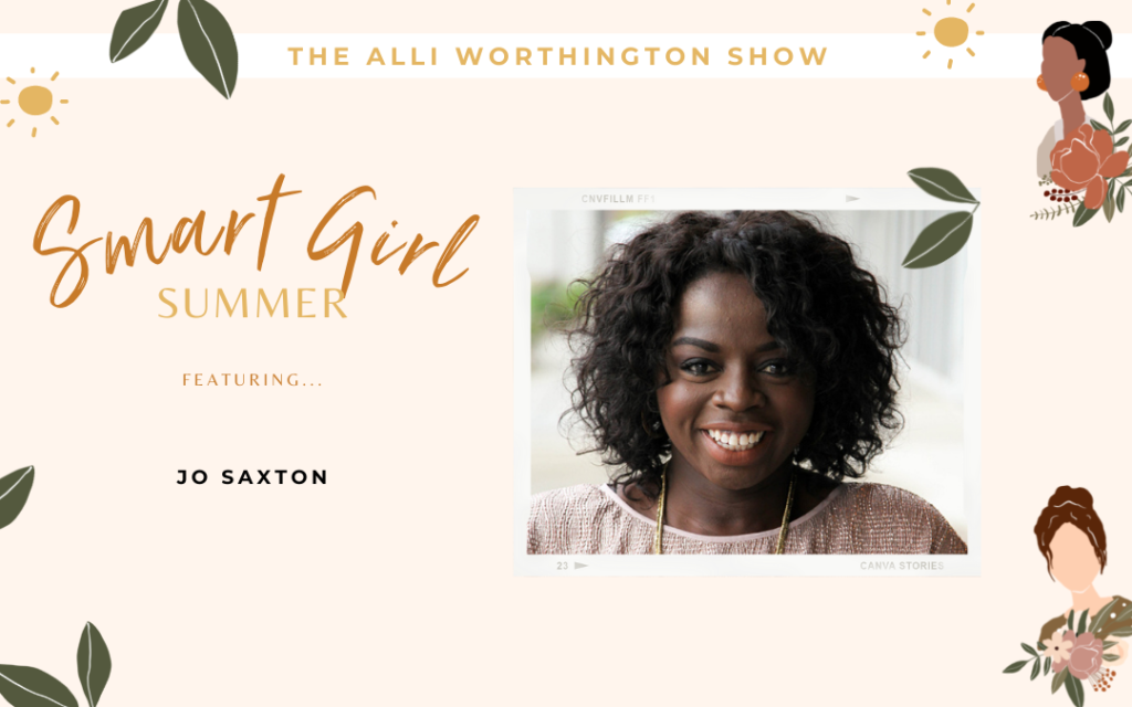 Jo Saxton Joins Us for Smart Girl Summer | Episode 168 of The Alli Worthington Show