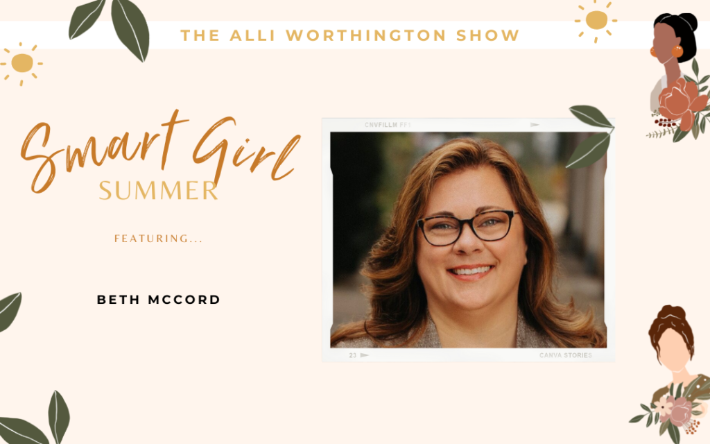 Beth McCord Joins Us for Smart Girl Summer | Episode 172 of The Alli Worthington Show