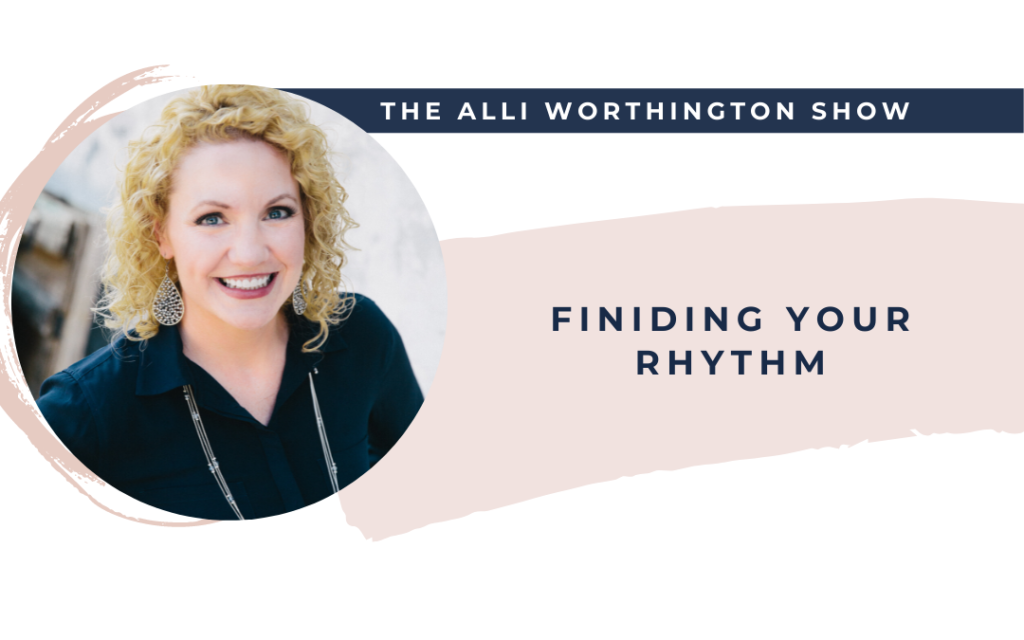 Finding your rhythm on episode 191 of Alli Worthington Show