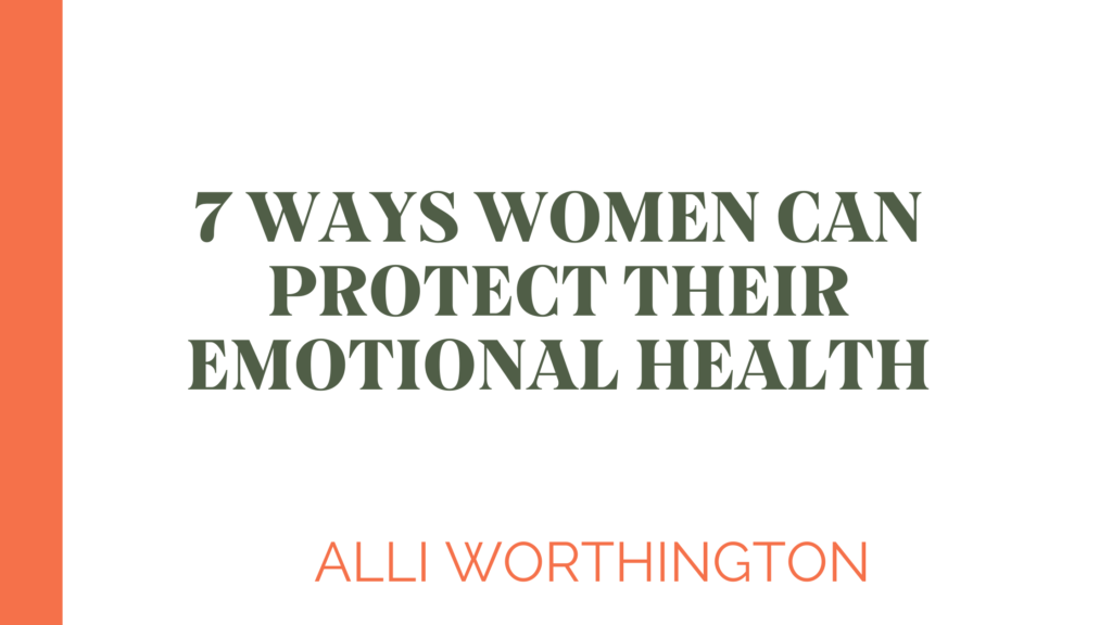 7 Ways Women Can Protect Their Emotional Health