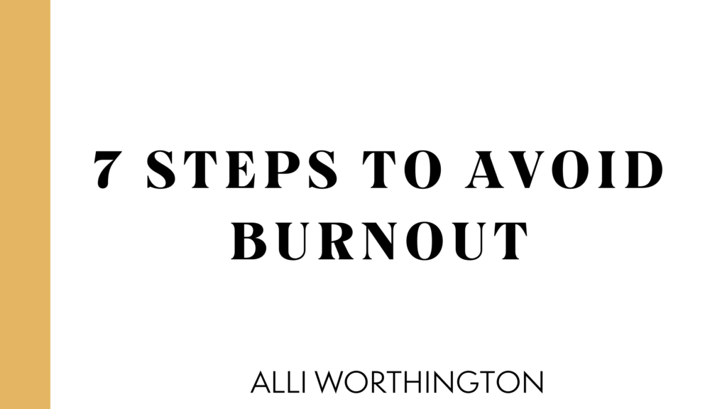 7 steps to putting boundaries in place to avoid burnout.