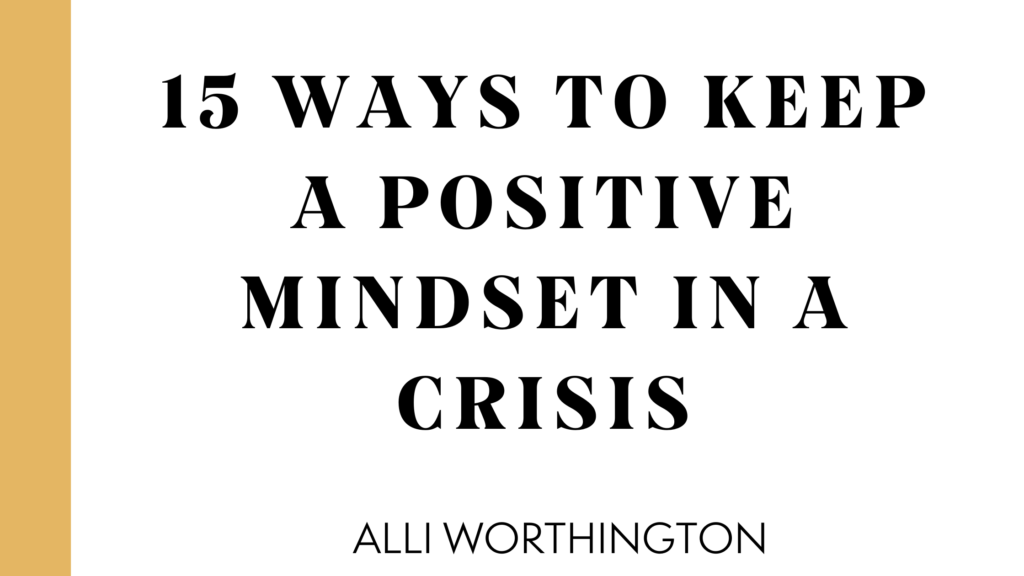 15 ways to keep a positive mindset in a crisis