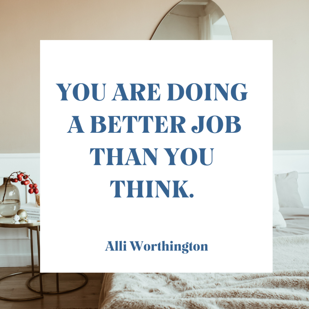 You are doing a better job than you think 