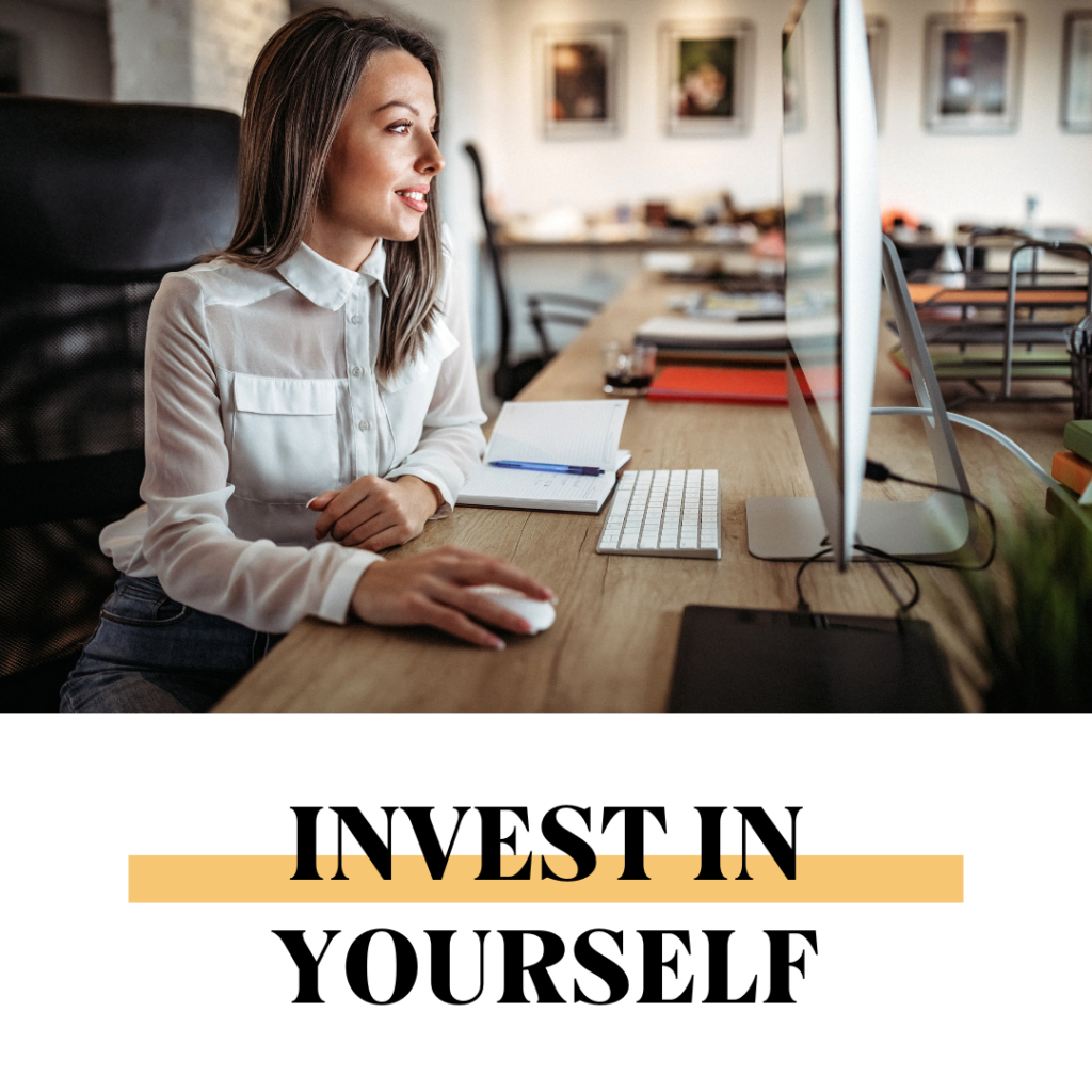 Invest in yourself.