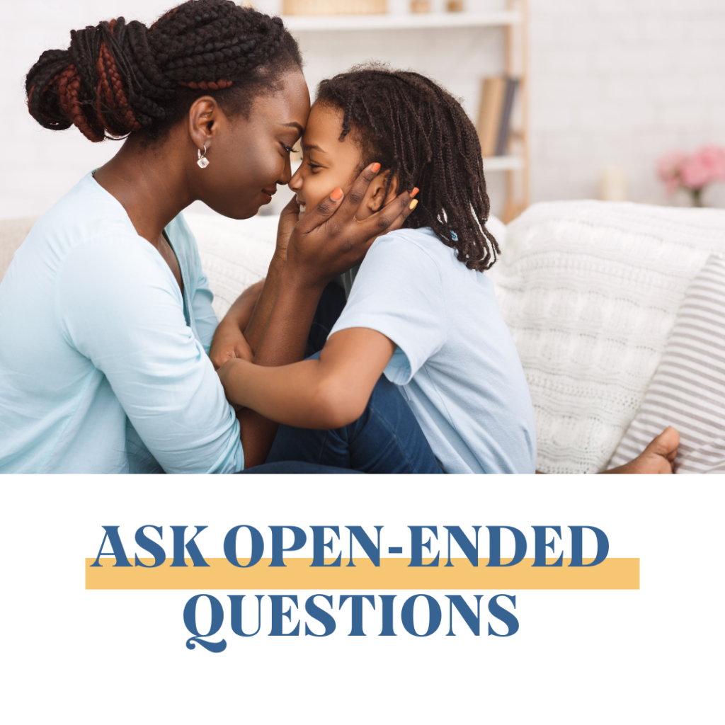 Ask open-ended questions
