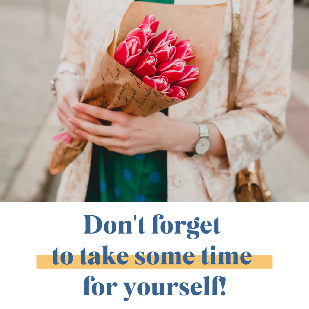 Don't forget to take some time for yourself!