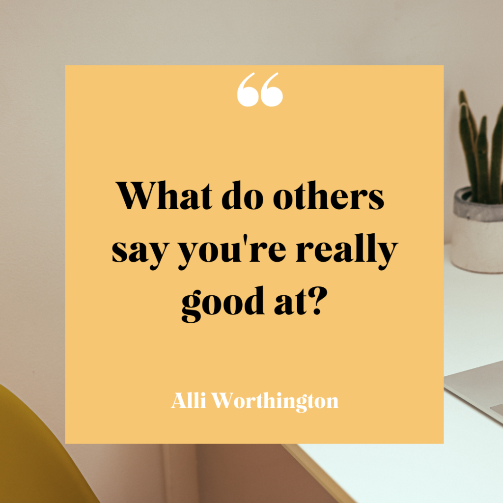 What do others say you're really good at?