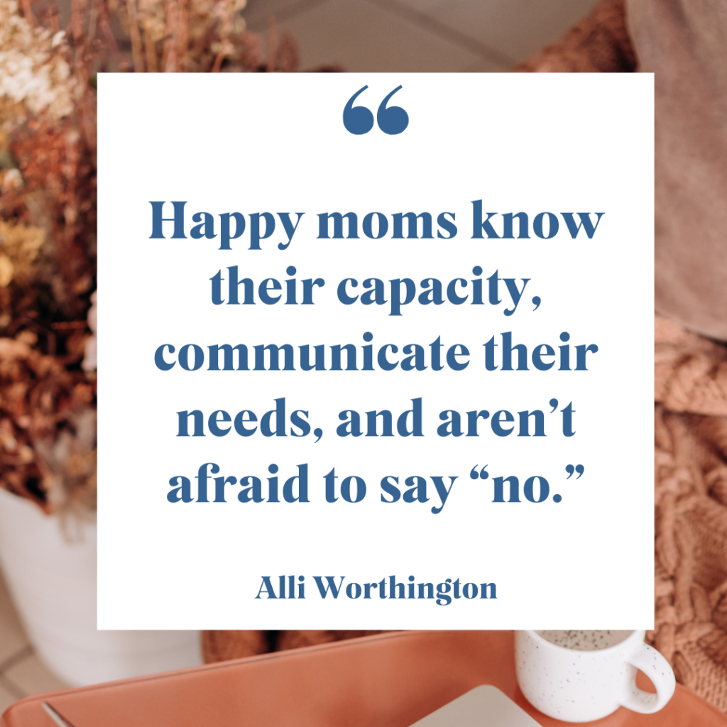 Happy moms say no, know their limit and communicate their needs.