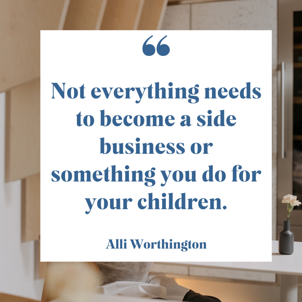 For happy moms not everything needs to become a side hustle or done for their children.