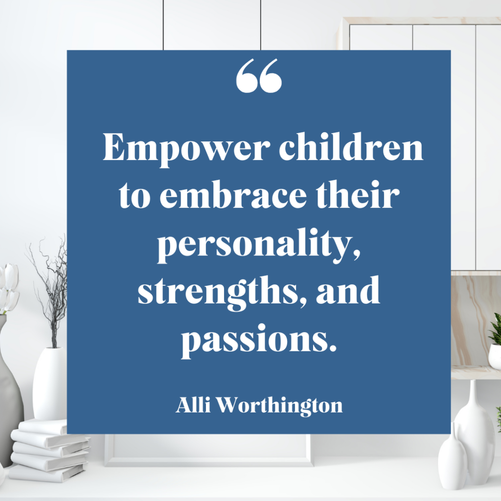 Kids with childhood independence  should be empowered to embrace their personality, strengths and passions.