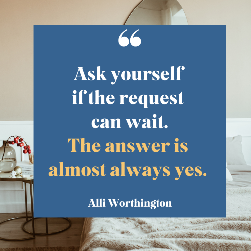 Can the request wait? The answer is often yes.