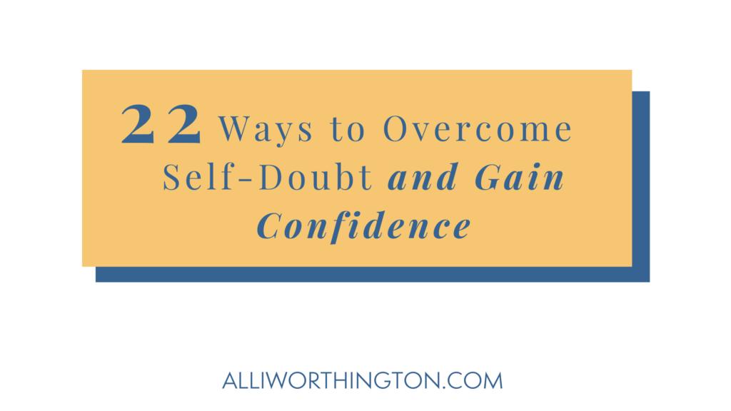 22 Ways to Overcome Self-Doubt and Gain Confidence
