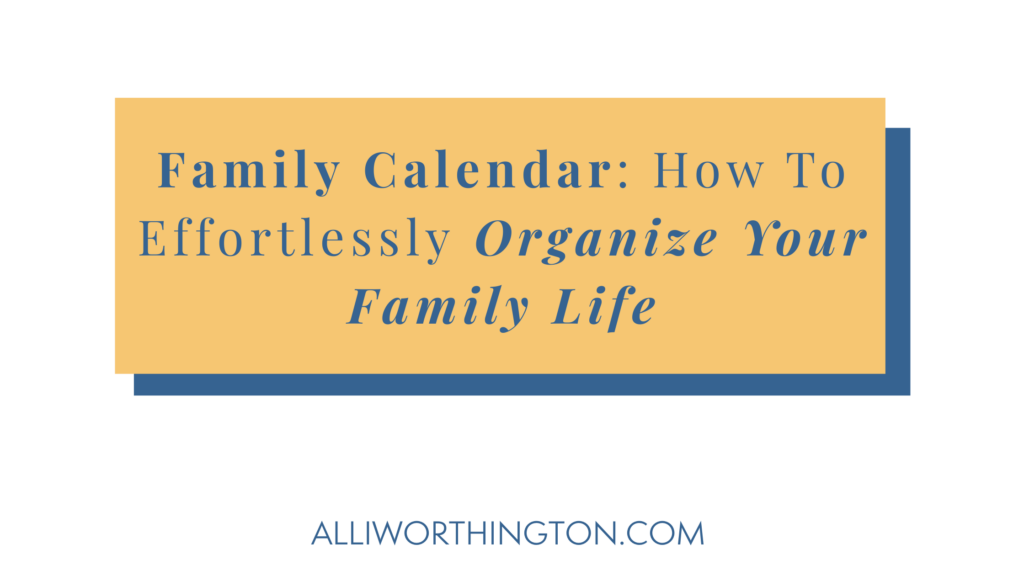 Family Calendar: How to Effortlessly Organize Your Family Life