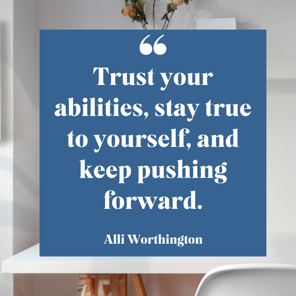 Continue moving forward  by trusting your abilities.