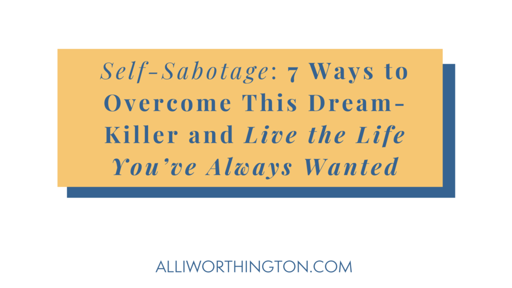 Overcome self-sabotage in 7 ways