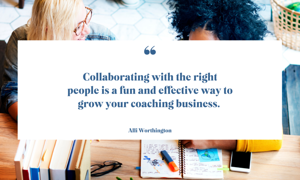Collaborating with the right people to grow your coaching business