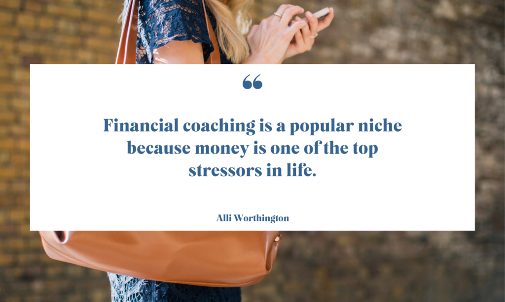 financial coaching is a popular niche because money is one of the top stressors in life