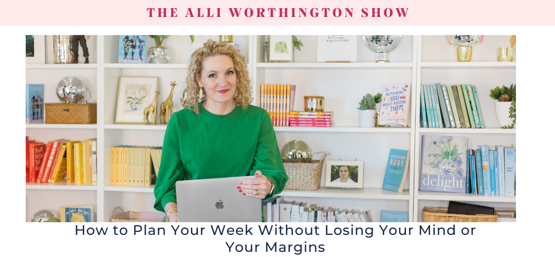 How to Plan Your Week Without Losing Your Mind or Your Margins. Episode ...