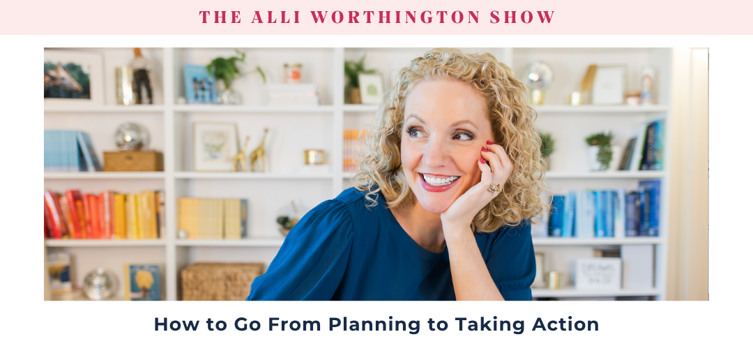 Learn how to go from planning to taking action with simple steps that help you follow through and move forward with confidence.